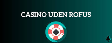 Dansk Casino Uden ROFUS En Guide til Legale Spilmuligheder Dansk Casino Uden ROFUS En Guide til Legale Spilmuligheder