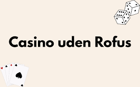 Bedste Casino Uden ROFUS Find Din Ultimative Spilleoplevelse Bedste Casino Uden ROFUS Find Din Ultimative Spilleoplevelse