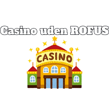 Danske Casino Sider Uden ROFUS Find De Bedste Spilmuligheder 1610685818 Danske Casino Sider Uden ROFUS Find De Bedste Spilmuligheder 1610685818